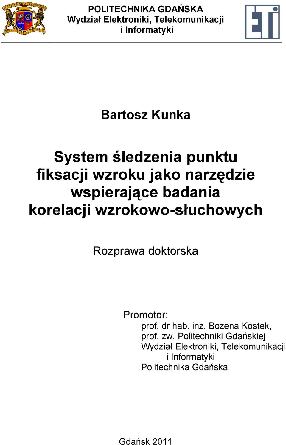 wzrokowo-słuchowych Rozprawa doktorska Promotor: prof. dr hab. inż. Bożena Kostek, prof. zw.