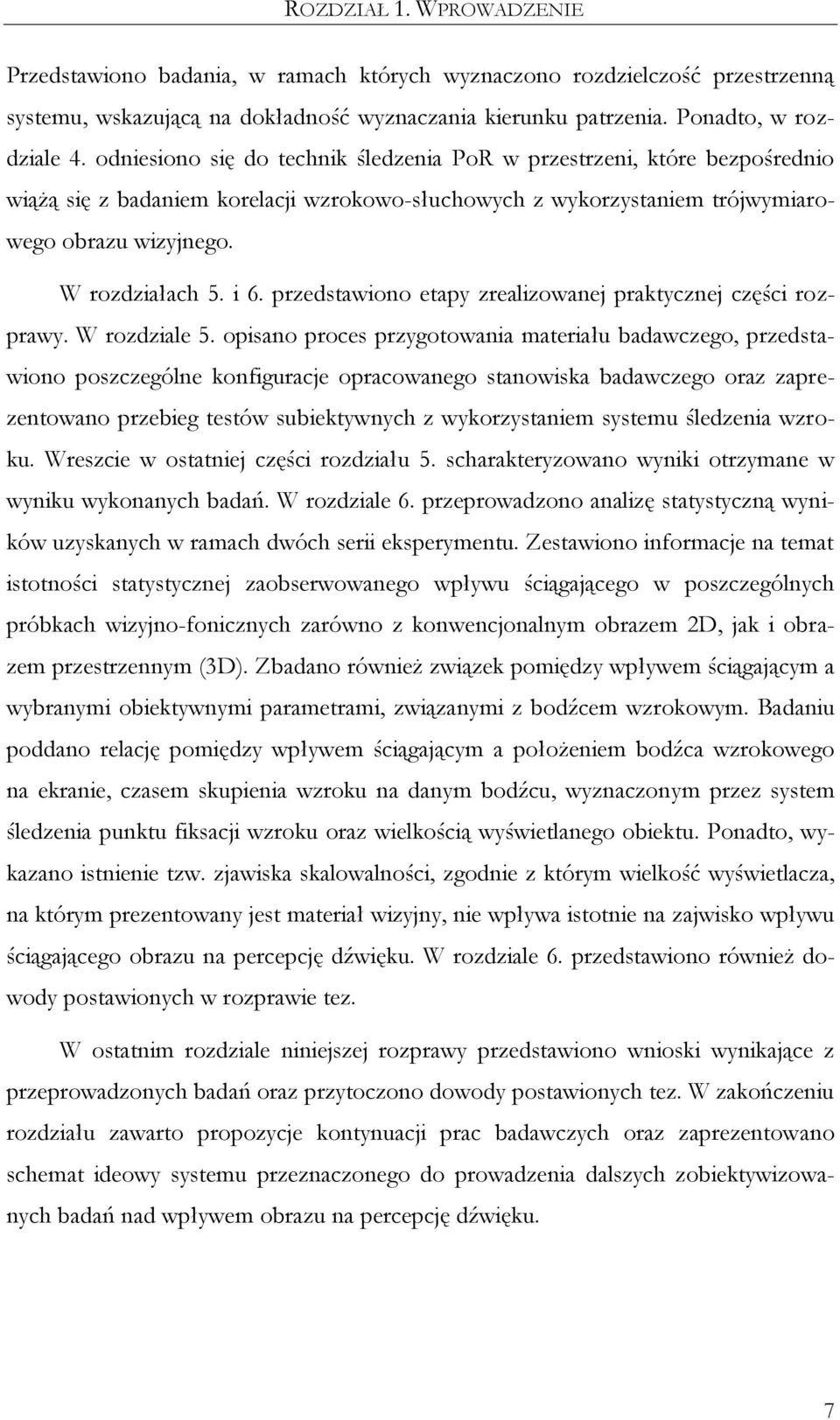 przedstawiono etapy zrealizowanej praktycznej części rozprawy. W rozdziale 5.