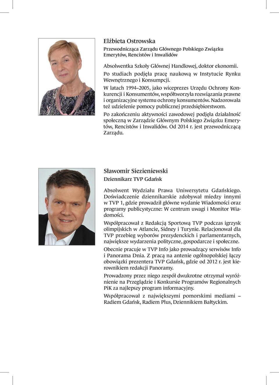 W latach 1994 2005, jako wiceprezes Urzędu Ochrony Konkurencji i Konsumentów, współtworzyła rozwiązania prawne i organizacyjne systemu ochrony konsumentów.