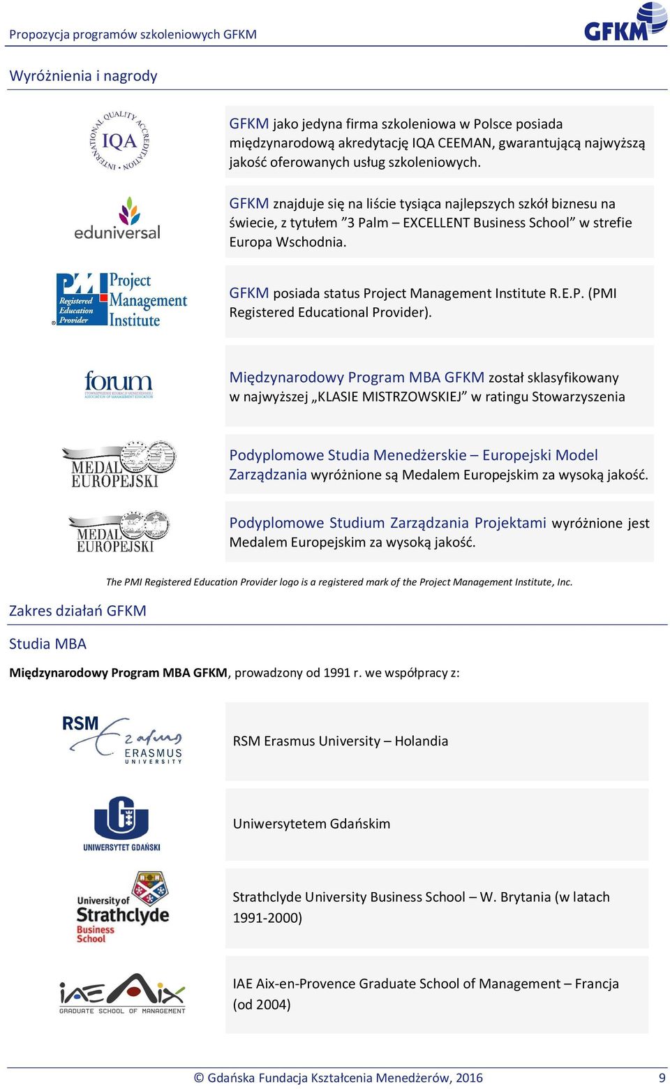 Międzynarodowy MBA GFKM został sklasyfikowany w najwyższej KLASIE MISTRZOWSKIEJ w ratingu Stowarzyszenia Podyplomowe Studia Menedżerskie Europejski Model Zarządzania wyróżnione są Medalem Europejskim