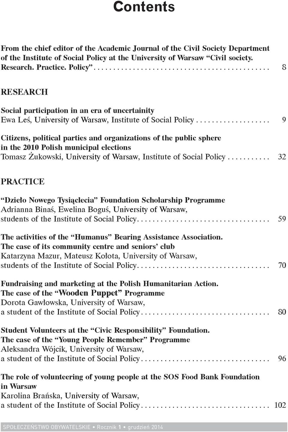 .. 9 Citizens, political parties and organizations of the public sphere in the 2010 Polish municipal elections Tomasz Żukowski, University of Warsaw, Institute of Social Policy.