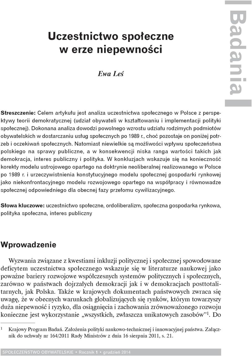 , choć pozostaje on poniżej potrzeb i oczekiwań społecznych.