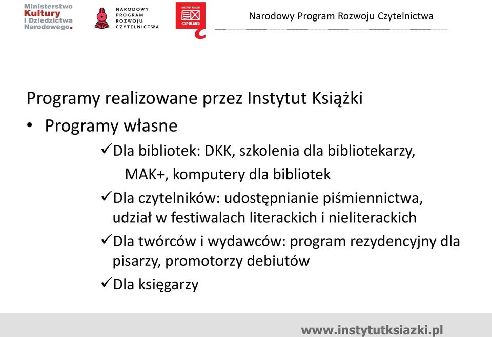 udostępnianie piśmiennictwa, udział w festiwalach literackich i nieliterackich