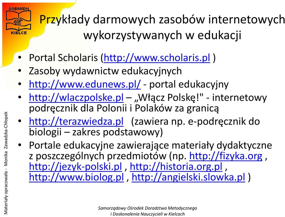 " - internetowy podręcznik dla Polonii i Polaków za granicą http://terazwiedza.pl (zawiera np.