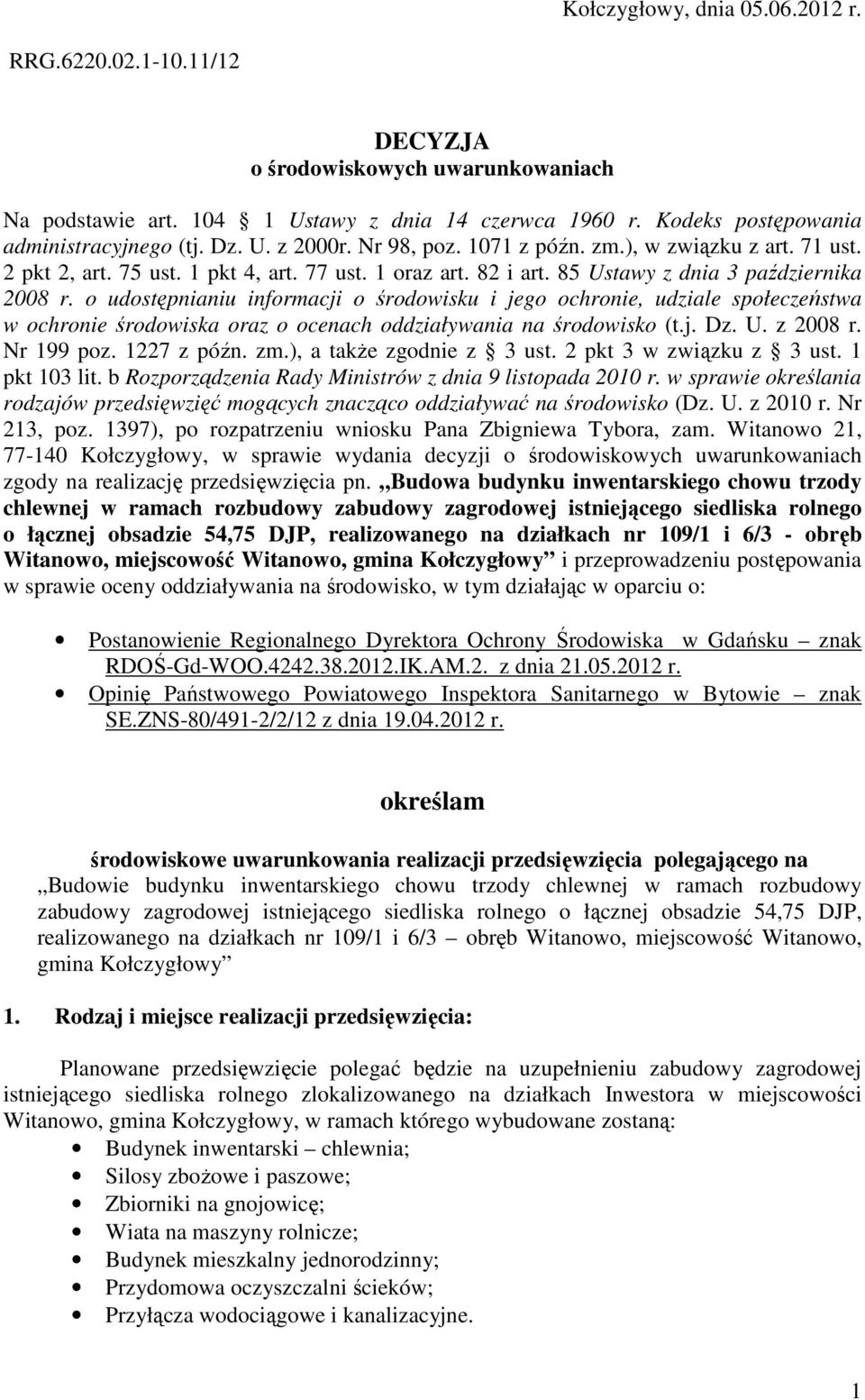 o udostępnianiu informacji o środowisku i jego ochronie, udziale społeczeństwa w ochronie środowiska oraz o ocenach oddziaływania na środowisko (t.j. Dz. U. z 2008 r. Nr 199 poz. 1227 z późn. zm.