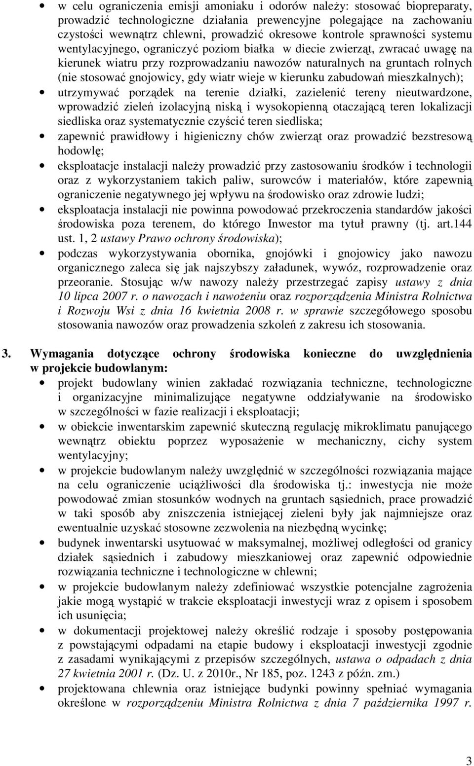 gnojowicy, gdy wiatr wieje w kierunku zabudowań mieszkalnych); utrzymywać porządek na terenie działki, zazielenić tereny nieutwardzone, wprowadzić zieleń izolacyjną niską i wysokopienną otaczającą