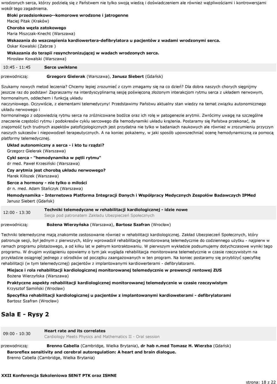 wadami wrodzonymi serca. Oskar Kowalski (Zabrze ) Wskazania do terapii resynchronizującej w wadach wrodzonych serca.