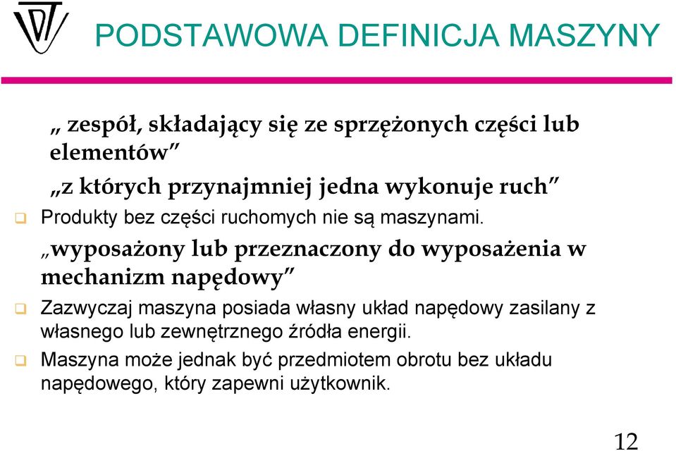 wyposażony lub przeznaczony do wyposażenia w mechanizm napędowy Zazwyczaj maszyna posiada własny układ