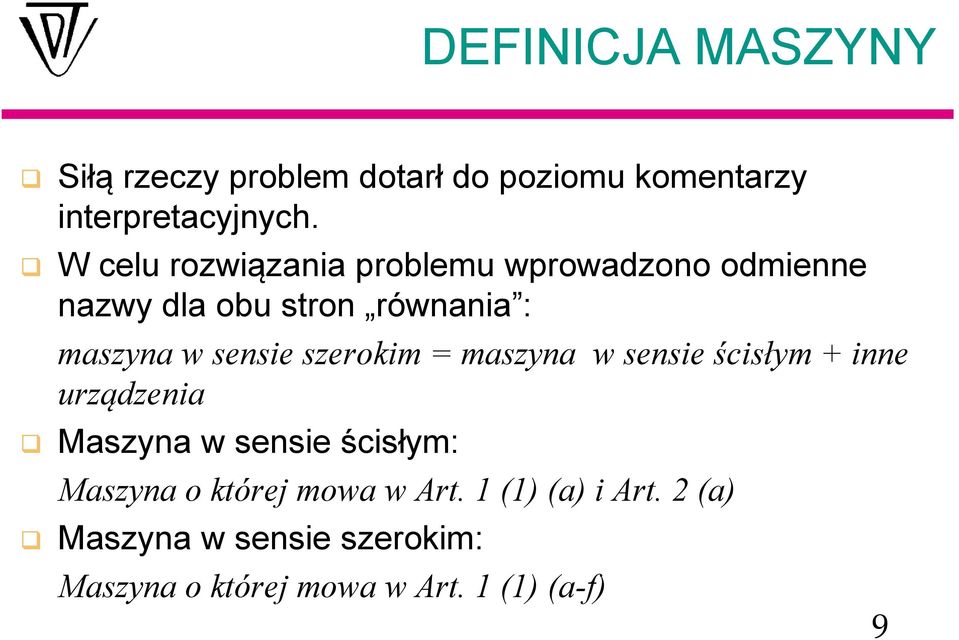 sensie szerokim = maszyna w sensie ścisłym + inne urządzenia Maszyna w sensie ścisłym: Maszyna