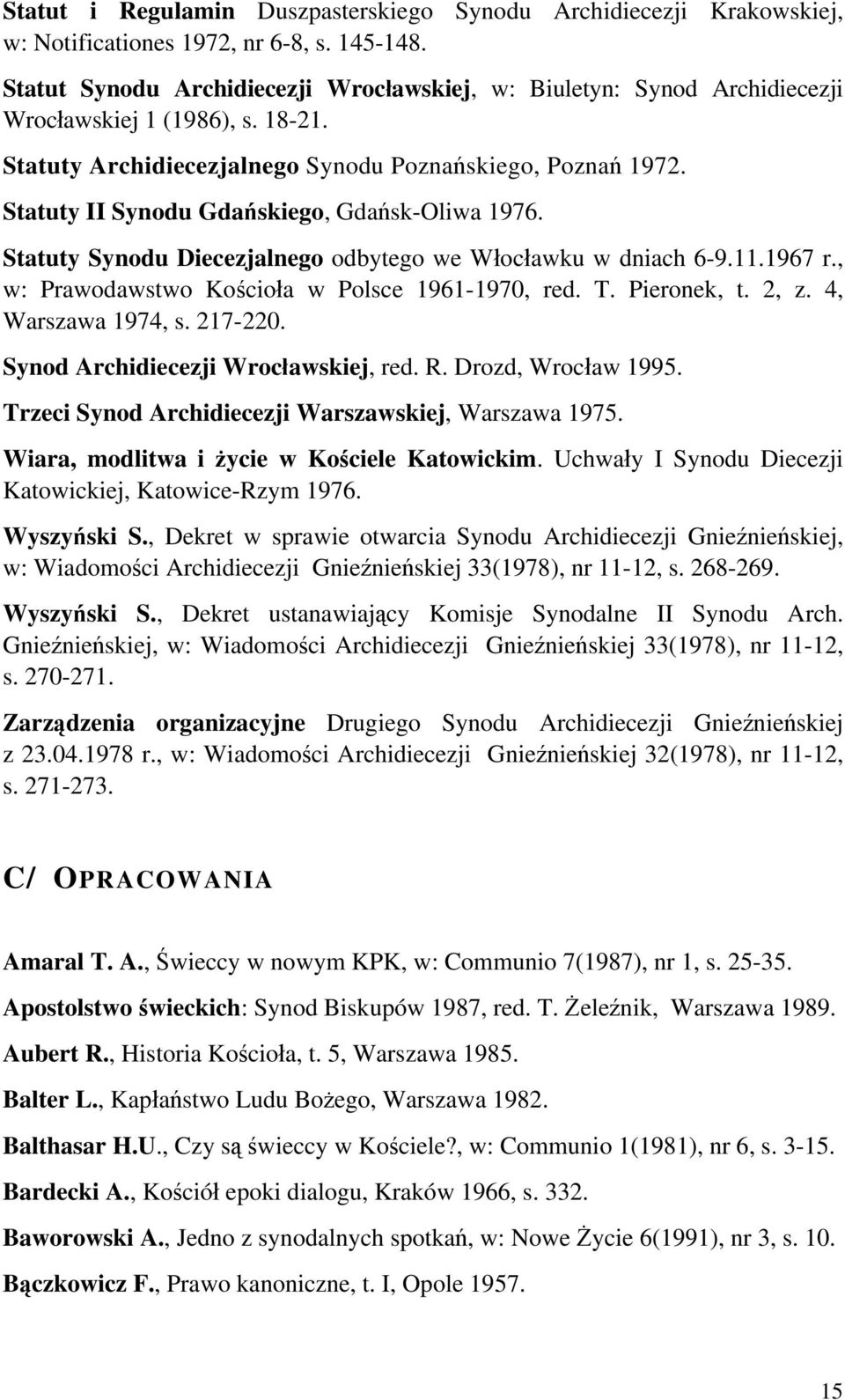 Statuty II Synodu Gdańskiego, Gdańsk-Oliwa 1976. Statuty Synodu Diecezjalnego odbytego we Włocławku w dniach 6-9.11.1967 r., w: Prawodawstwo Kościoła w Polsce 1961-1970, red. T. Pieronek, t. 2, z.