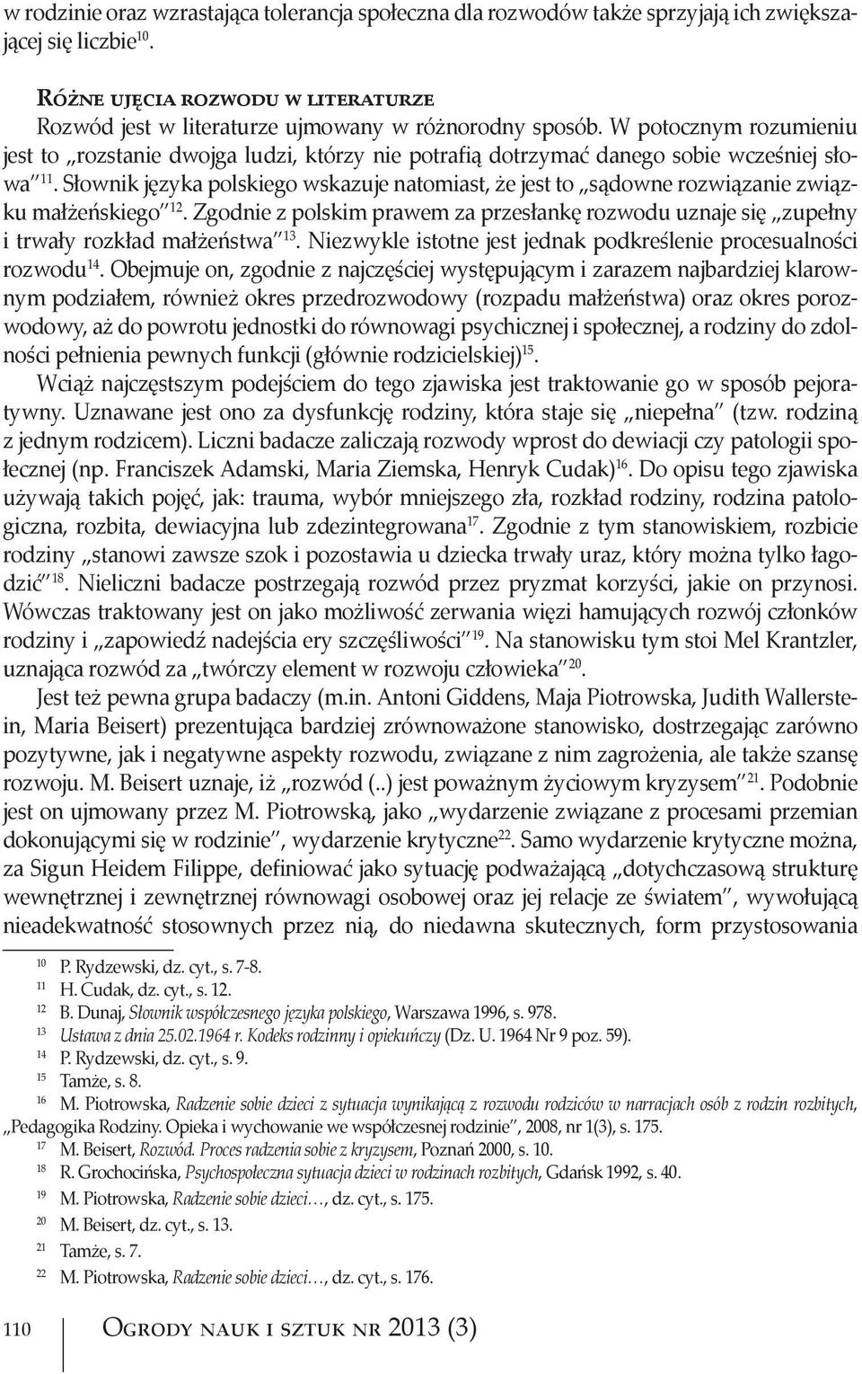 W potocznym rozumieniu jest to rozstanie dwojga ludzi, którzy nie potrafią dotrzymać danego sobie wcześniej słowa 11.