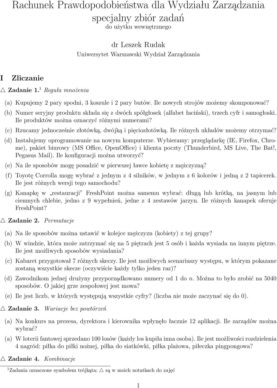 (b) Numer seryjny produktu składa się z dwóch spółgłosek (alfabet łaciński), trzech cyfr i samogłoski. Ile produktów można oznaczyć różnymi numerami?