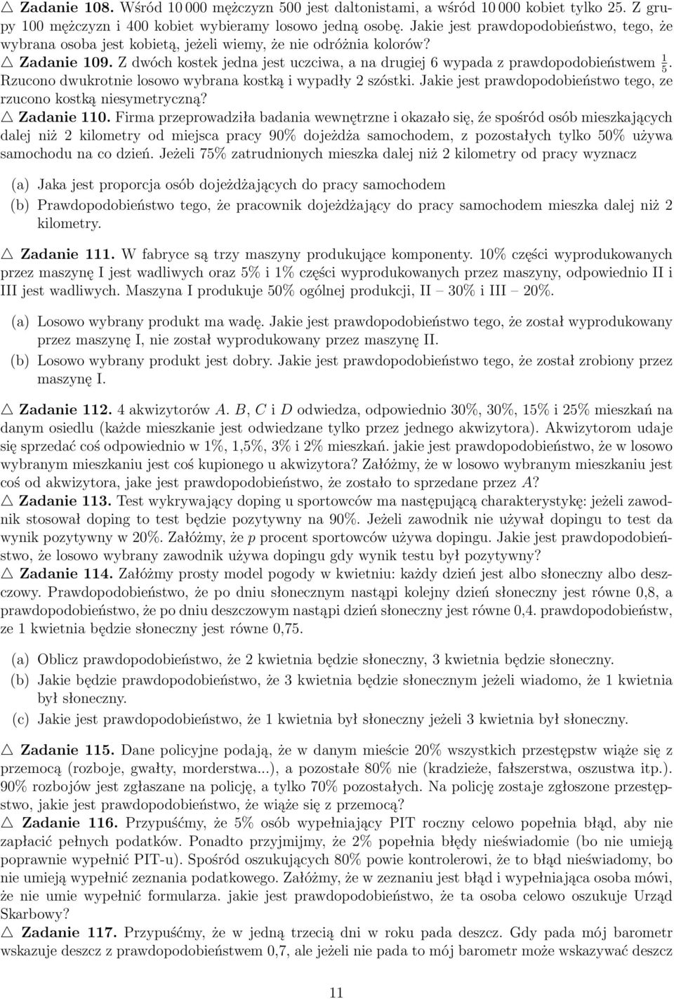 Z dwóch kostek jedna jest uczciwa, a na drugiej 6 wypada z prawdopodobieństwem 1 5. Rzucono dwukrotnie losowo wybrana kostką i wypadły 2 szóstki.