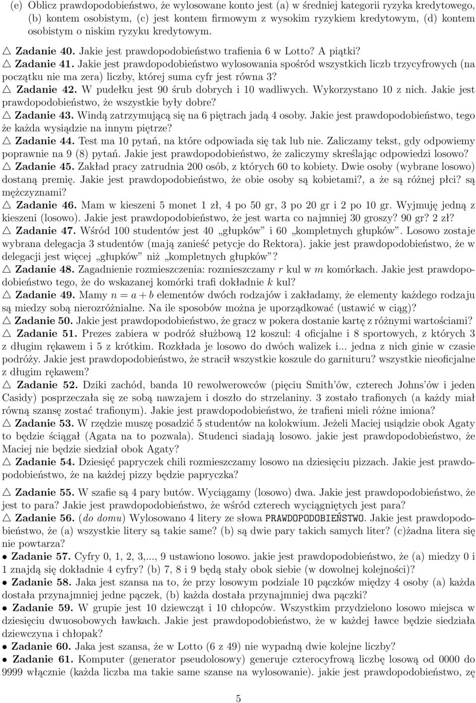 Jakie jest prawdopodobieństwo wylosowania spośród wszystkich liczb trzycyfrowych (na początku nie ma zera) liczby, której suma cyfr jest równa 3? Zadanie 42.