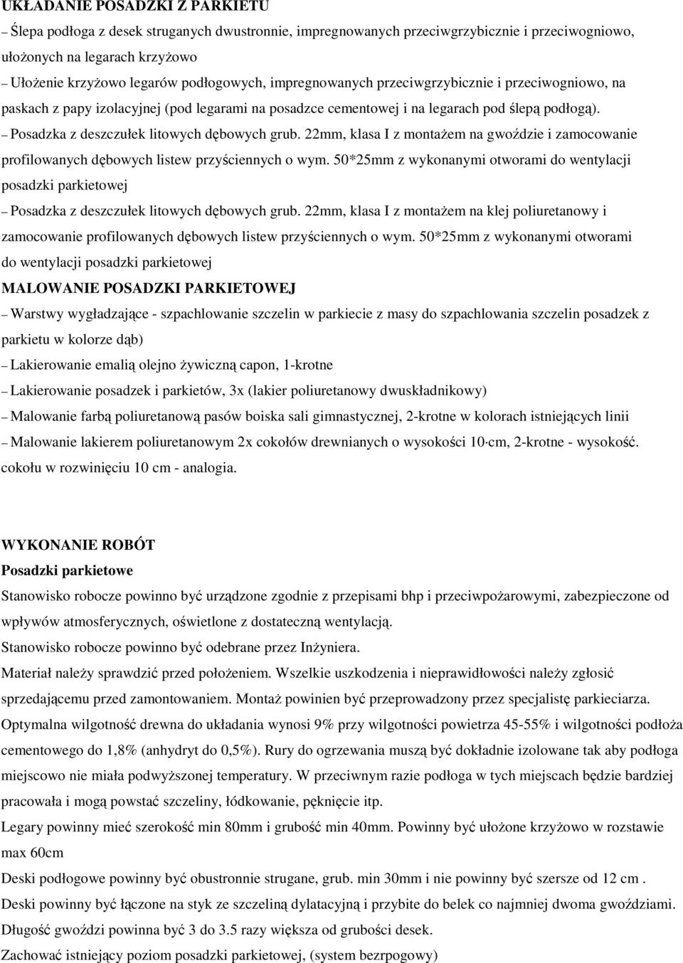 22mm, klasa I z montaŝem na gwoździe i zamocowanie profilowanych dębowych listew przyściennych o wym.