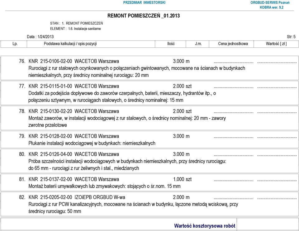 KNR 215-0115-01-00 WACETOB Warszawa 2.000 szt...... Dodatki za podejścia dopływowe do zaworów czerpalnych, baterii, mieszaczy, hydrantów itp.