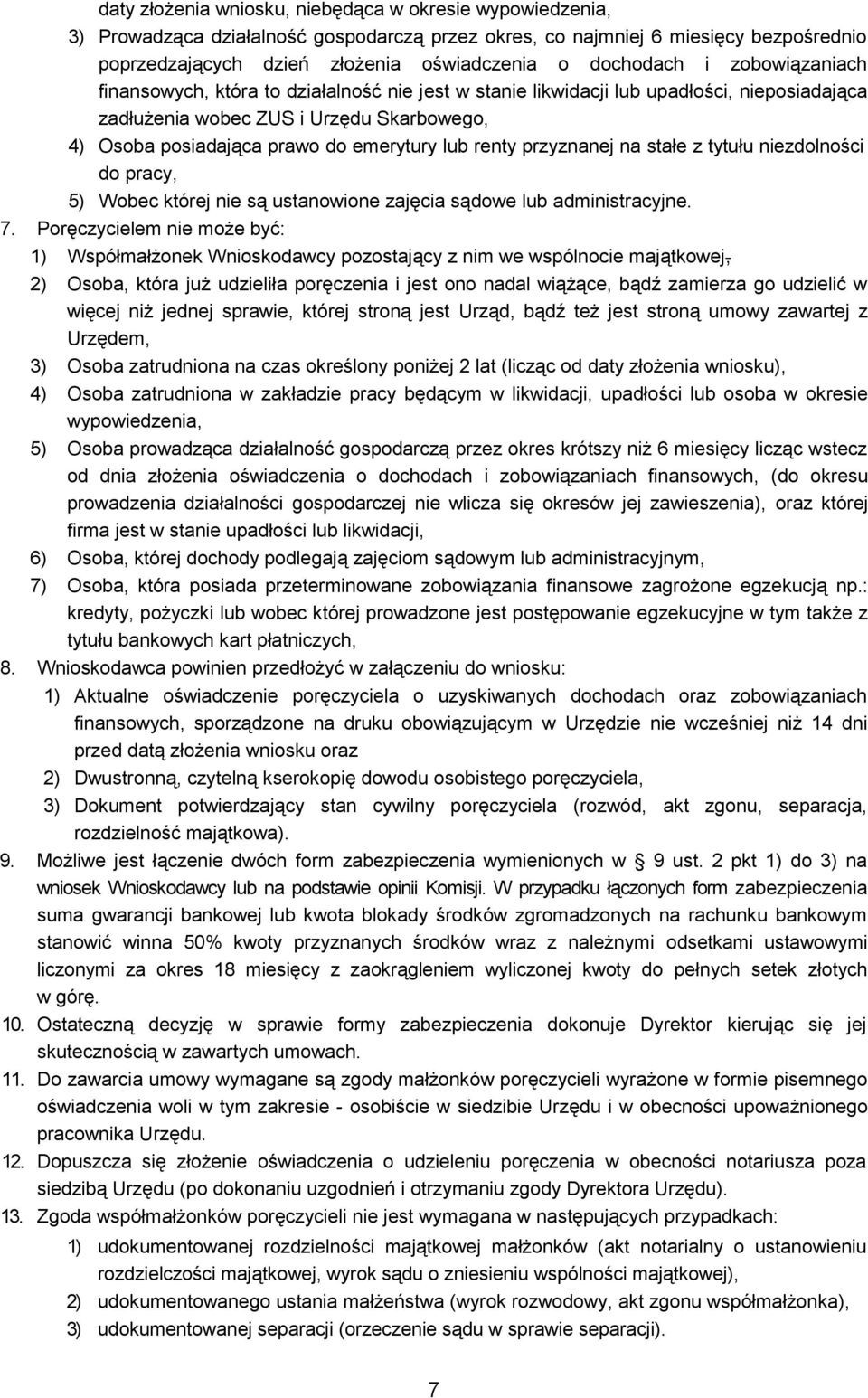 emerytury lub renty przyznanej na stałe z tytułu niezdolności do pracy, 5) Wobec której nie są ustanowione zajęcia sądowe lub administracyjne. 7.