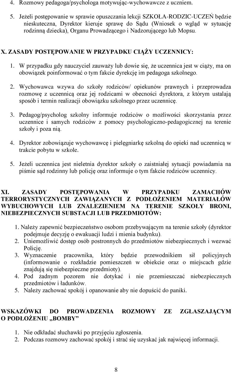 Nadzorującego lub Mopsu. X. ZASADY POSTĘPOWANIE W PRZYPADKU CIĄŻY UCZENNICY: 1.