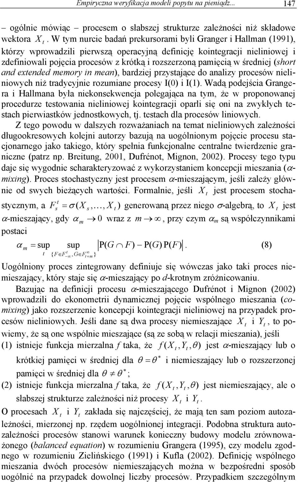 średniej (shor and exended memory in mean), bardziej przysające do analizy procesów nieliniowych niż radycyjnie rozumiane procesy I(0) i I(1).