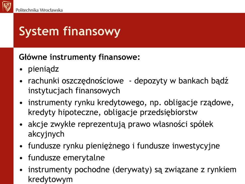 obligacje rządowe, kredyty hipoteczne, obligacje przedsiębiorstw akcje zwykłe reprezentują prawo własności