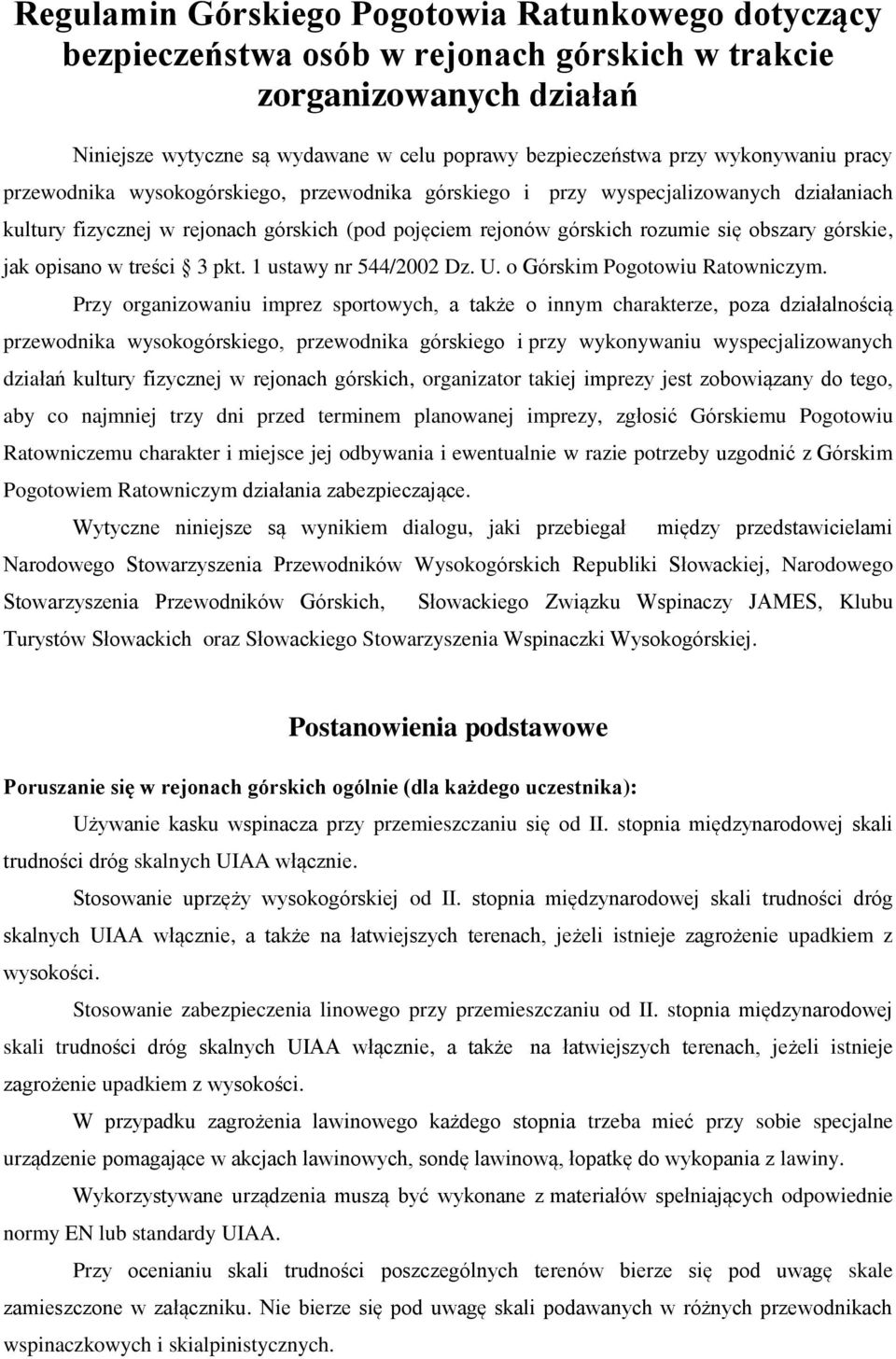 górskie, jak opisano w treści 3 pkt. 1 ustawy nr 544/2002 Dz. U. o Górskim Pogotowiu Ratowniczym.