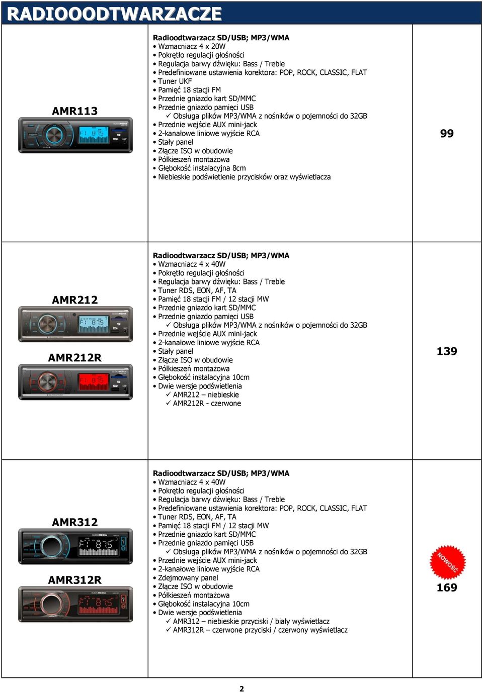 Złącze ISO w obudowie Półkieszeń montażowa Głębokość instalacyjna 8cm Niebieskie podświetlenie przycisków oraz wyświetlacza AMR212 AMR212R Radioodtwarzacz SD/USB; MP3/WMA Wzmacniacz 4 x 40W Pokrętło