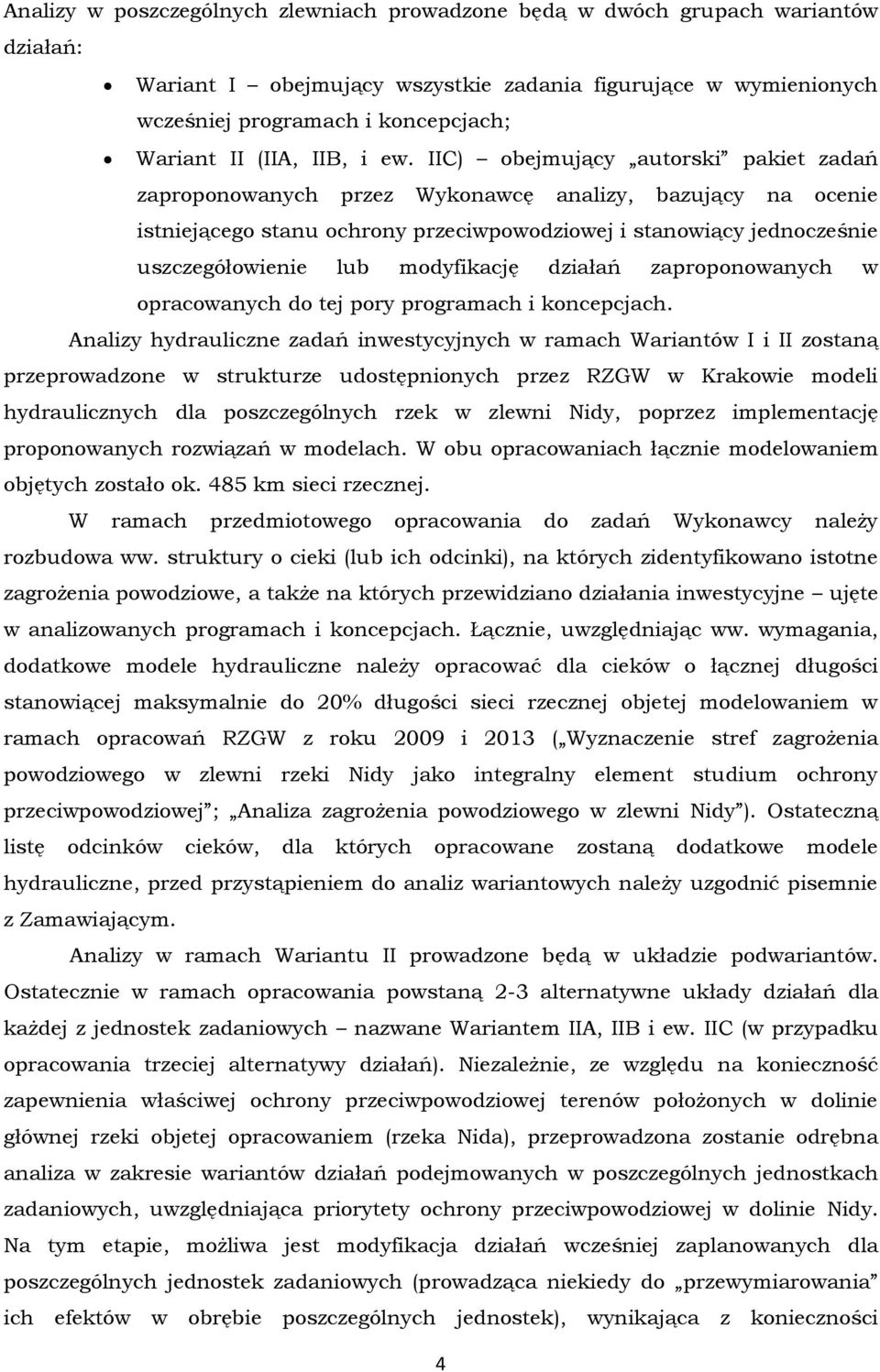 IIC) obejmujący autorski pakiet zadań zaproponowanych przez Wykonawcę analizy, bazujący na ocenie istniejącego stanu ochrony przeciwpowodziowej i stanowiący jednocześnie uszczegółowienie lub