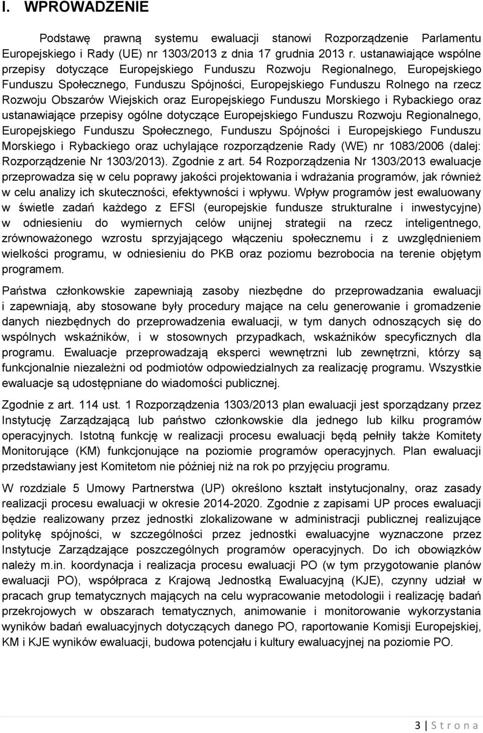 Wiejskich oraz Europejskiego Funduszu Morskiego i Rybackiego oraz ustanawiające przepisy ogólne dotyczące Europejskiego Funduszu Rozwoju Regionalnego, Europejskiego Funduszu Społecznego, Funduszu