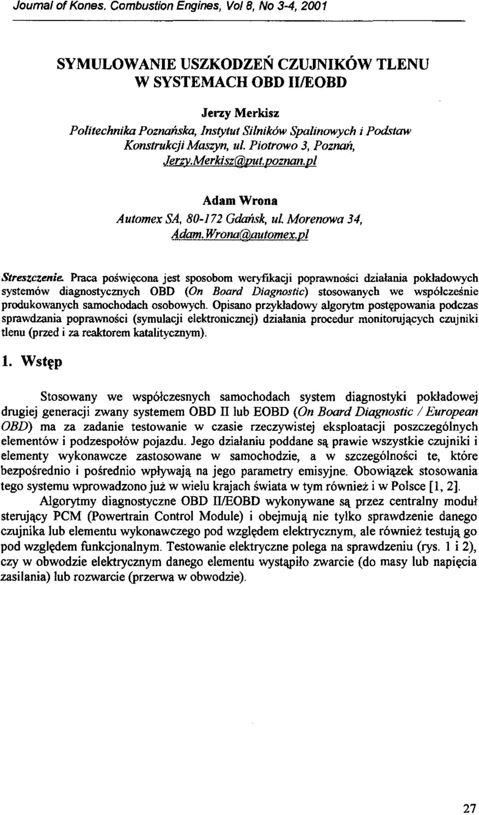 uf. Piotrowo 3, Poznan, Jerzy.Merkisz@lmt.poznan.pl Adam Wrona Automex SA, 80-172 Gdansk, ul. Morenowa 34, Adam.Wrona@automex.pl Streszczenie.