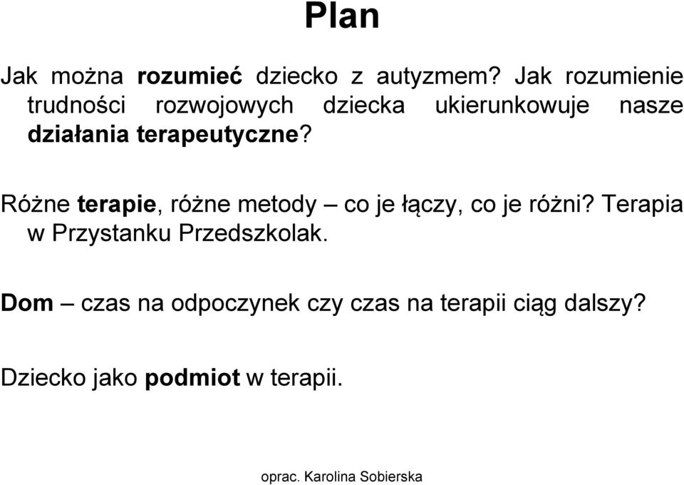 terapeutyczne? Różne terapie, różne metody co je łączy, co je różni?