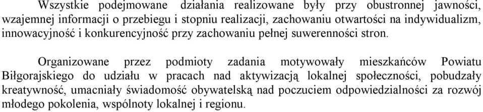 Organizowane przez podmioty zadania motywowały mieszkańców Powiatu Biłgorajskiego do udziału w pracach nad aktywizacją lokalnej