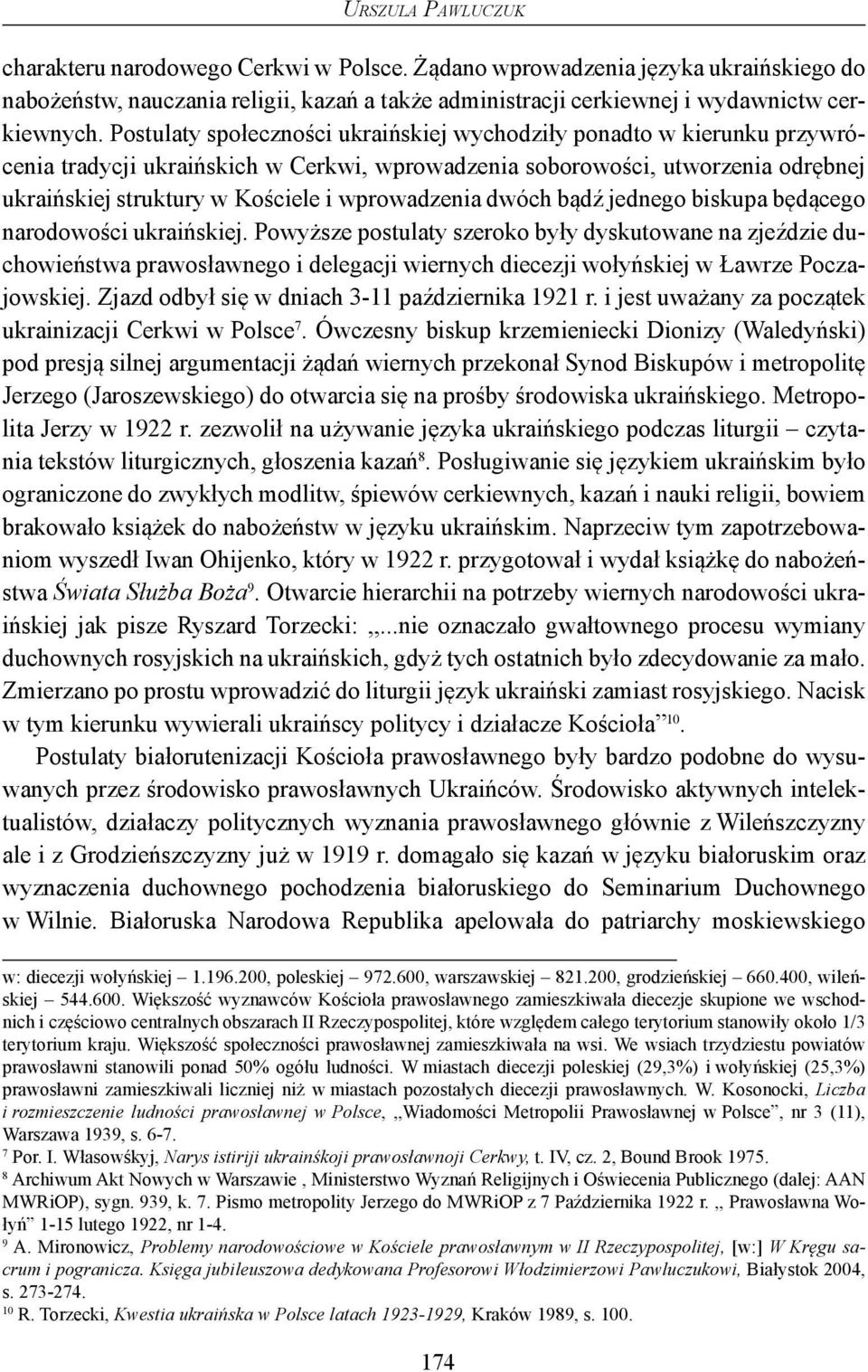 wprowadzenia dwóch bądź jednego biskupa będącego narodowości ukraińskiej.