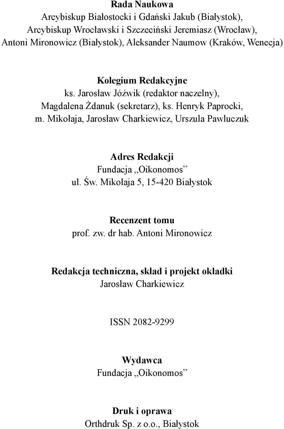 Mikołaja, Jarosław Charkiewicz, Urszula Pawluczuk Adres Redakcji Fundacja Oikonomos ul. Św. Mikołaja 5, 15-420 Białystok Recenzent tomu prof. zw. dr hab.