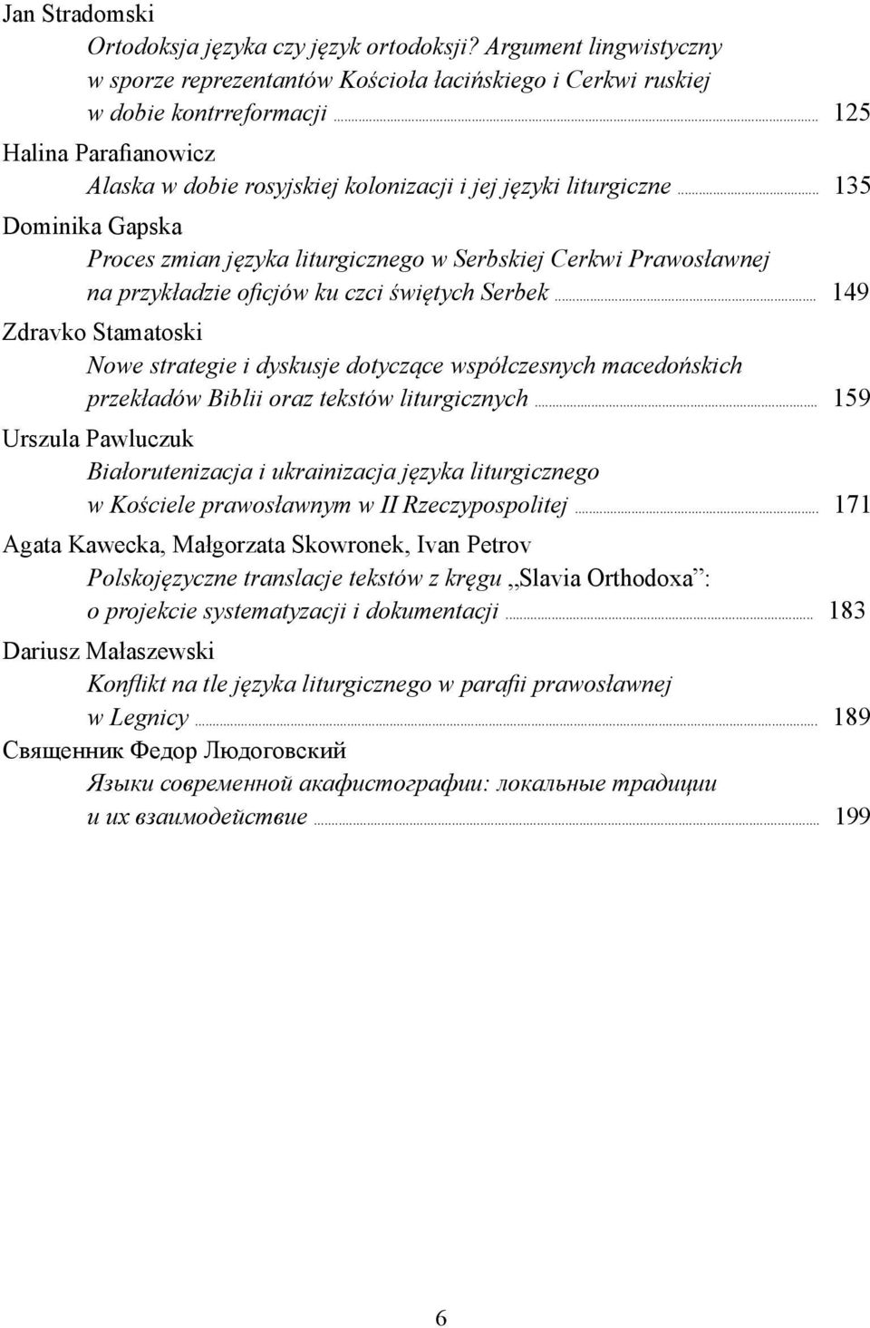 .. 135 Dominika Gapska Proces zmian języka liturgicznego w Serbskiej Cerkwi Prawosławnej na przykładzie oficjów ku czci świętych Serbek.