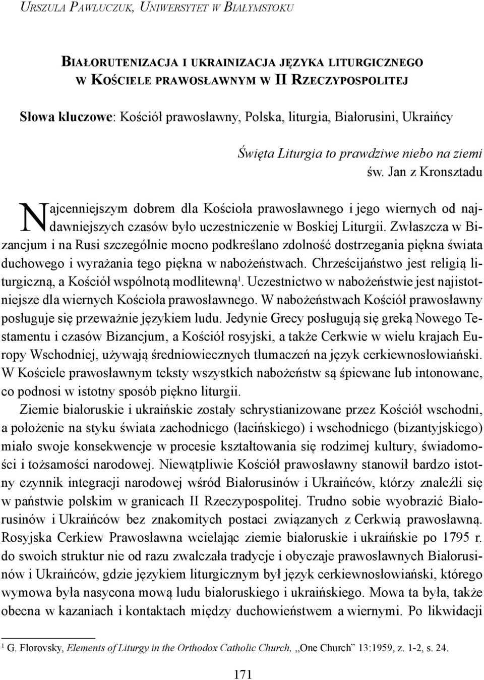 Jan z Kronsztadu Najcenniejszym dobrem dla Kościoła prawosławnego i jego wiernych od najdawniejszych czasów było uczestniczenie w Boskiej Liturgii.