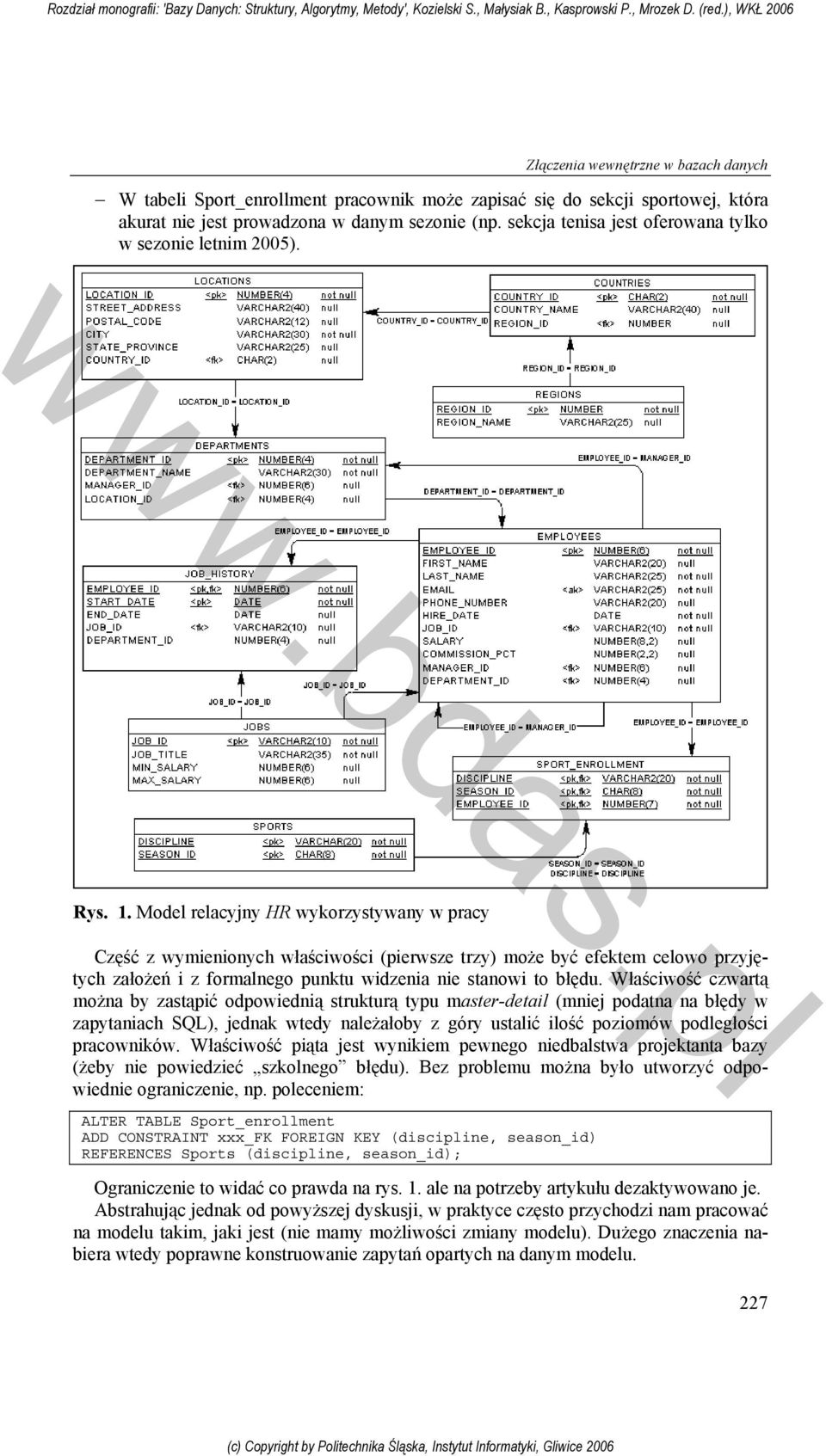 Model relacyjny HR wykorzystywany w pracy Część z wymienionych właściwości (pierwsze trzy) może być efektem celowo przyjętych założeń i z formalnego punktu widzenia nie stanowi to błędu.