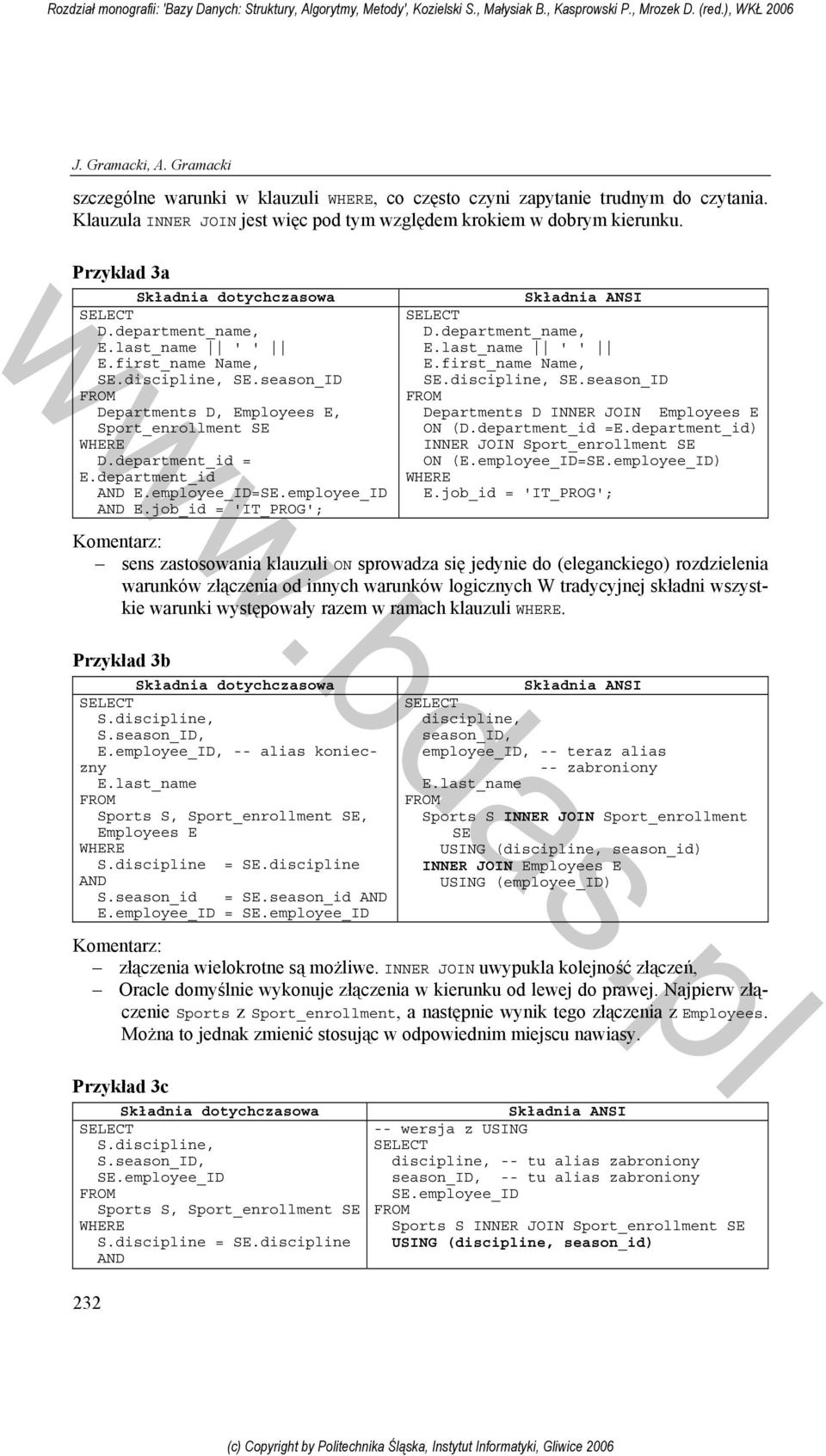 employee_ID AND E.job_id = 'IT_PROG'; 232 D.department_name, E.last_name ' ' E.first_name Name, SE.discipline, SE.season_ID Departments D INNER JOIN Employees E ON (D.department_id =E.