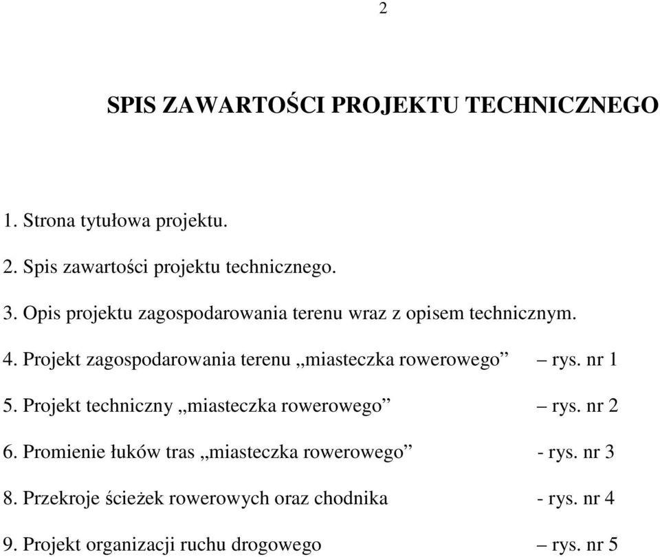 Projekt zagospodarowania terenu miasteczka rowerowego rys. nr 1 5. Projekt techniczny miasteczka rowerowego rys.