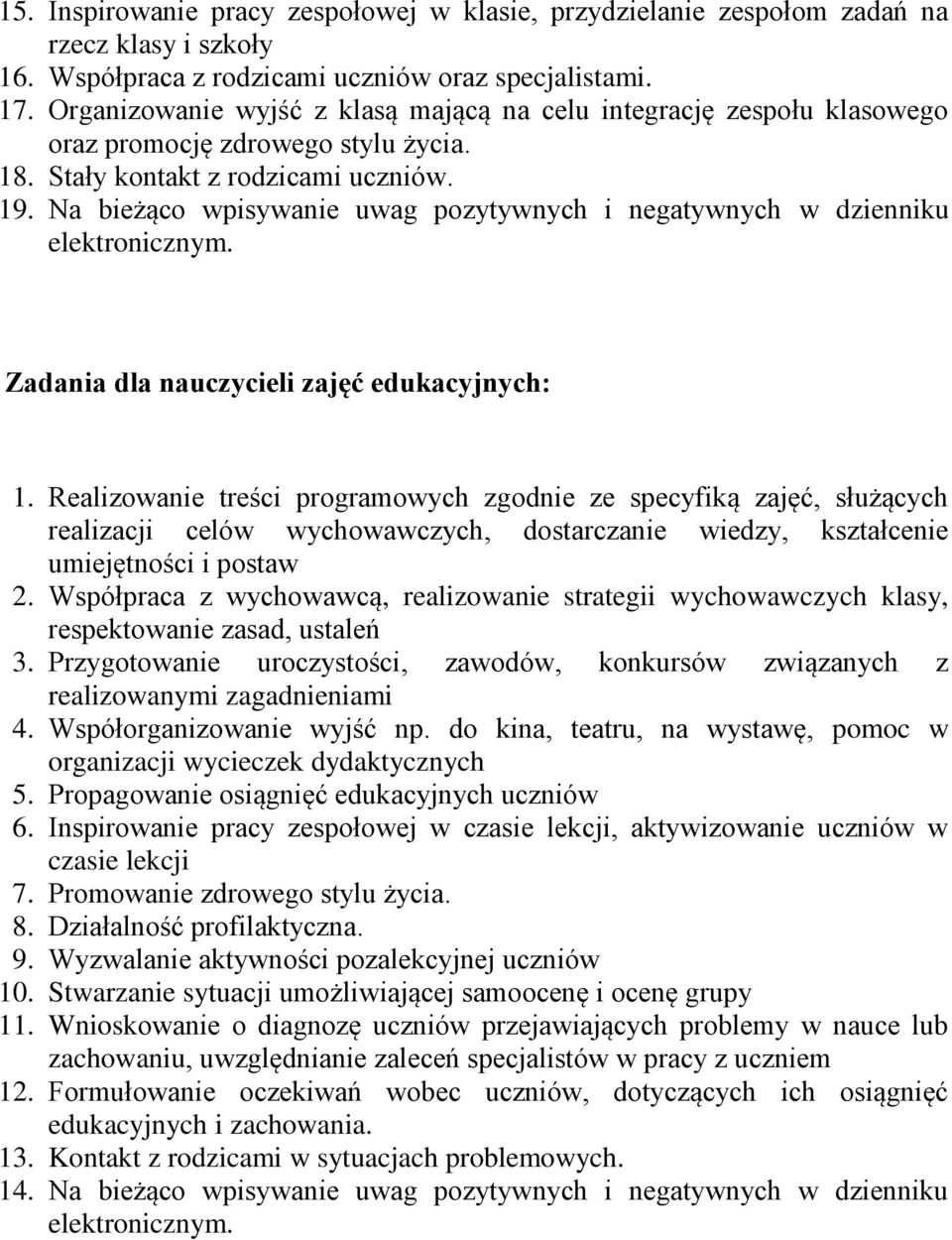 Na bieżąco wpisywanie uwag pozytywnych i negatywnych w dzienniku elektronicznym. Zadania dla nauczycieli zajęć edukacyjnych: 1.