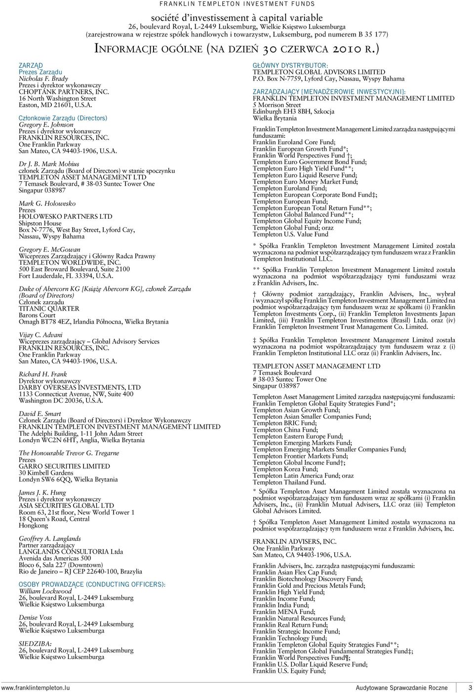 Johnson Prezes i dyrektor wykonawczy FRANKLIN RESOURCES, INC. One Franklin Parkway San Mateo, CA 94403-1906, U.S.A. Dr J. B.