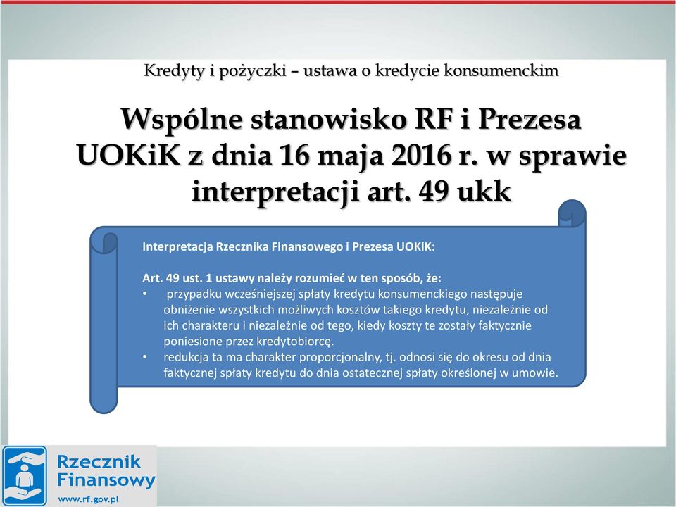 1 ustawy należy rozumieć w ten sposób, że: przypadku wcześniejszej spłaty kredytu konsumenckiego następuje obniżenie wszystkich możliwych kosztów takiego