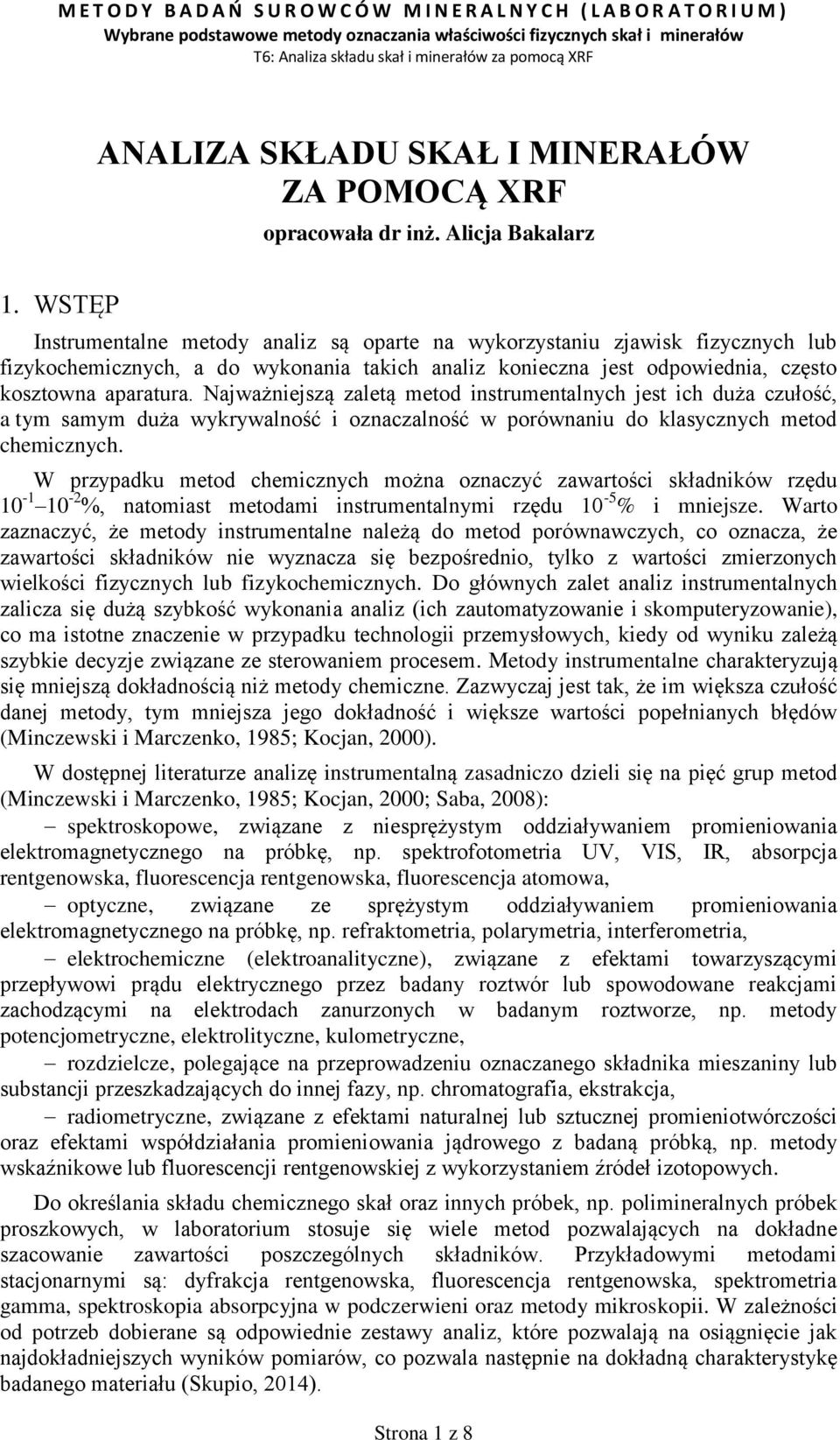 Najważniejszą zaletą metod instrumentalnych jest ich duża czułość, a tym samym duża wykrywalność i oznaczalność w porównaniu do klasycznych metod chemicznych.