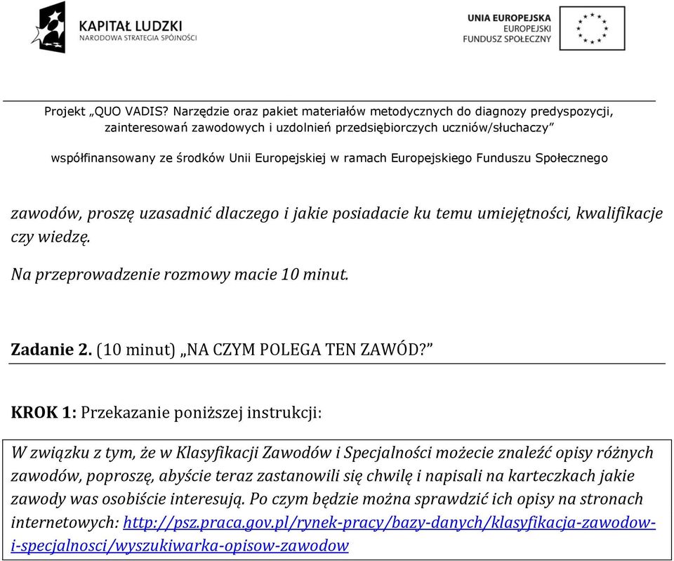 KROK 1: Przekazanie poniższej instrukcji: W związku z tym, że w Klasyfikacji Zawodów i Specjalności możecie znaleźć opisy różnych zawodów, poproszę,