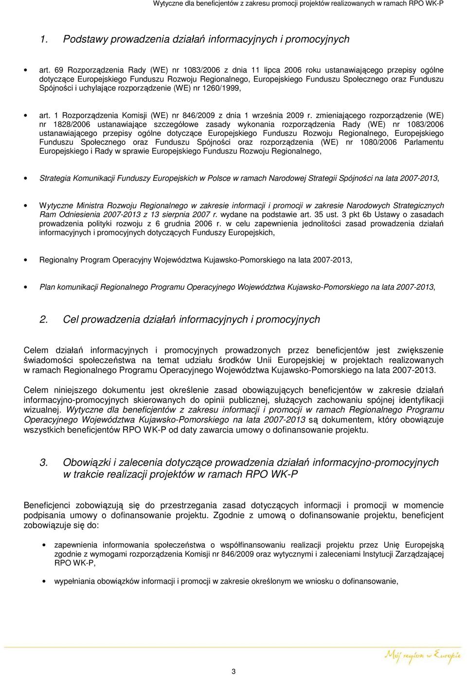 Funduszu Spójności i uchylające rozporządzenie (WE) nr 1260/1999, art. 1 Rozporządzenia Komisji (WE) nr 846/2009 z dnia 1 września 2009 r.