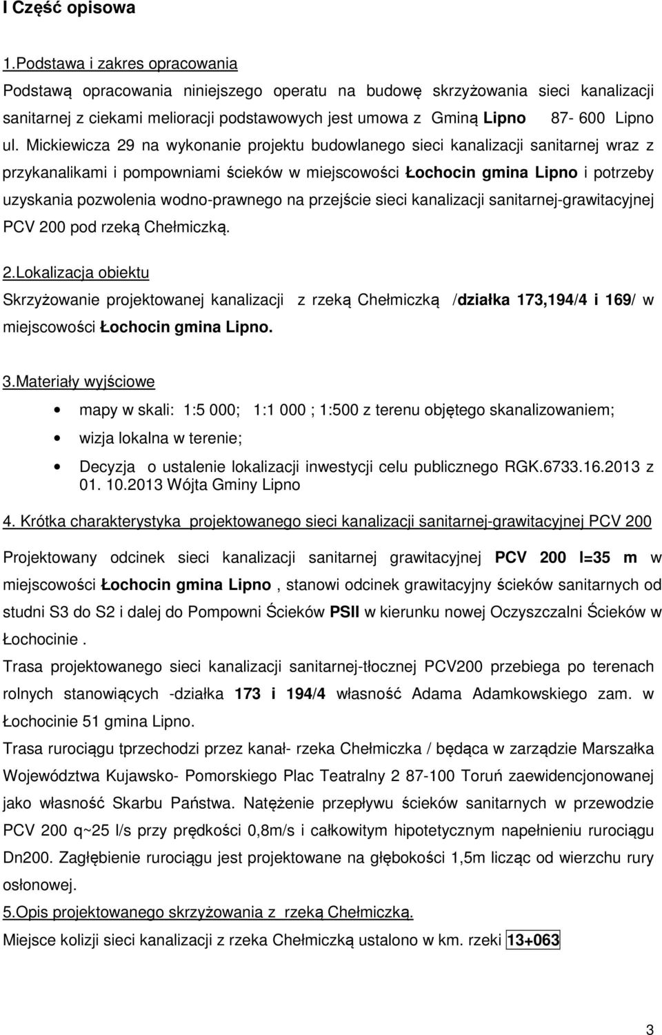 Mickiewicza 29 na wykonanie projektu budowlanego sieci kanalizacji sanitarnej wraz z przykanalikami i pompowniami ścieków w miejscowości Łochocin gmina Lipno i potrzeby uzyskania pozwolenia