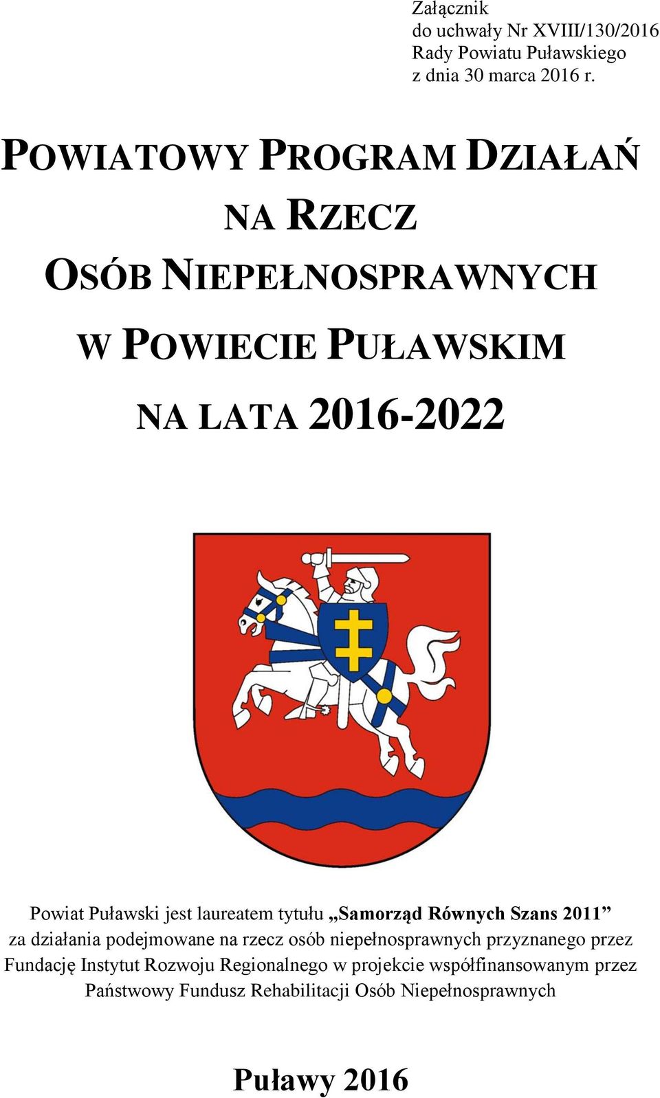 jest laureatem tytułu Samorząd Równych Szans 2011 za działania podejmowane na rzecz osób niepełnosprawnych