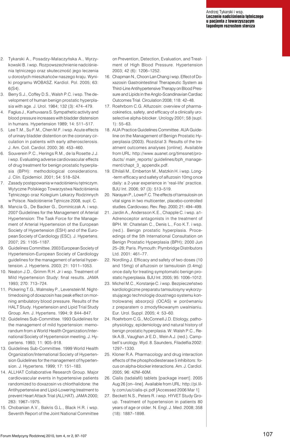 4 479. 4. Fagius J., Karhuvaara S. Sympathetic activity and blood pressure increases with bladder distension in humans. Hypertension 1989; 14: 511 517. 5. Lee T.M., Su F.M., Chen M.F. i wsp.