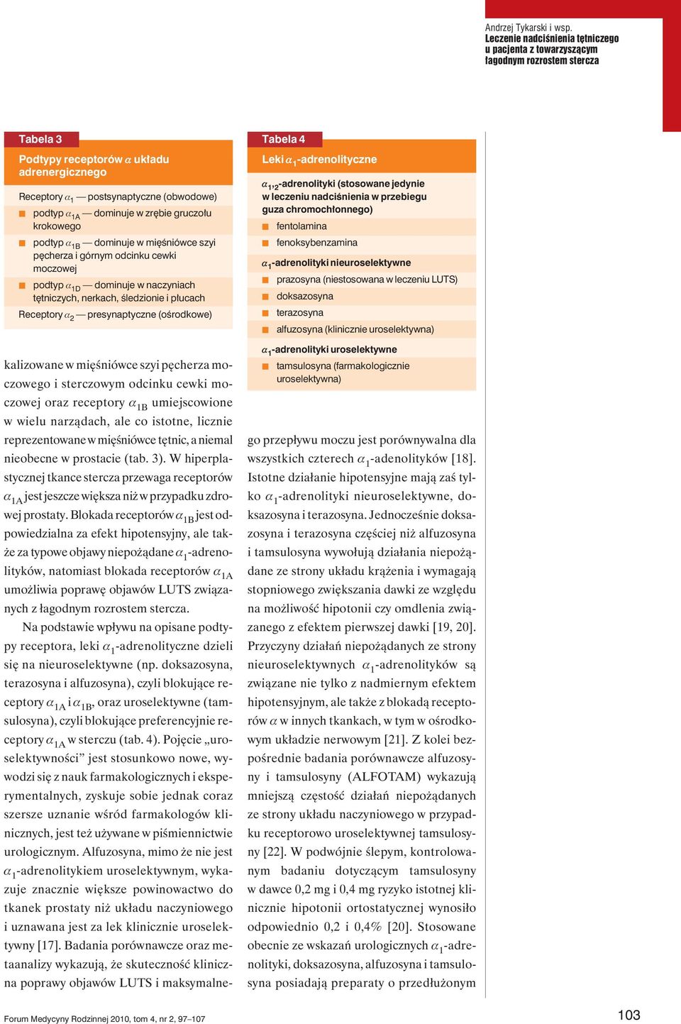 szyi pęcherza i górnym odcinku cewki moczowej t podtyp D dominuje w naczyniach tętniczych, nerkach, śledzionie i płucach Receptory a 2 presynaptyczne (ośrodkowe) Tabela 4 Leki -adrenolityczne, 2