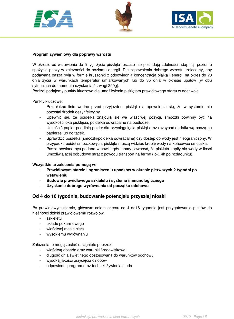 35 dnia w okresie upałów (w obu sytuacjach do momentu uzyskania śr. wagi 290g).