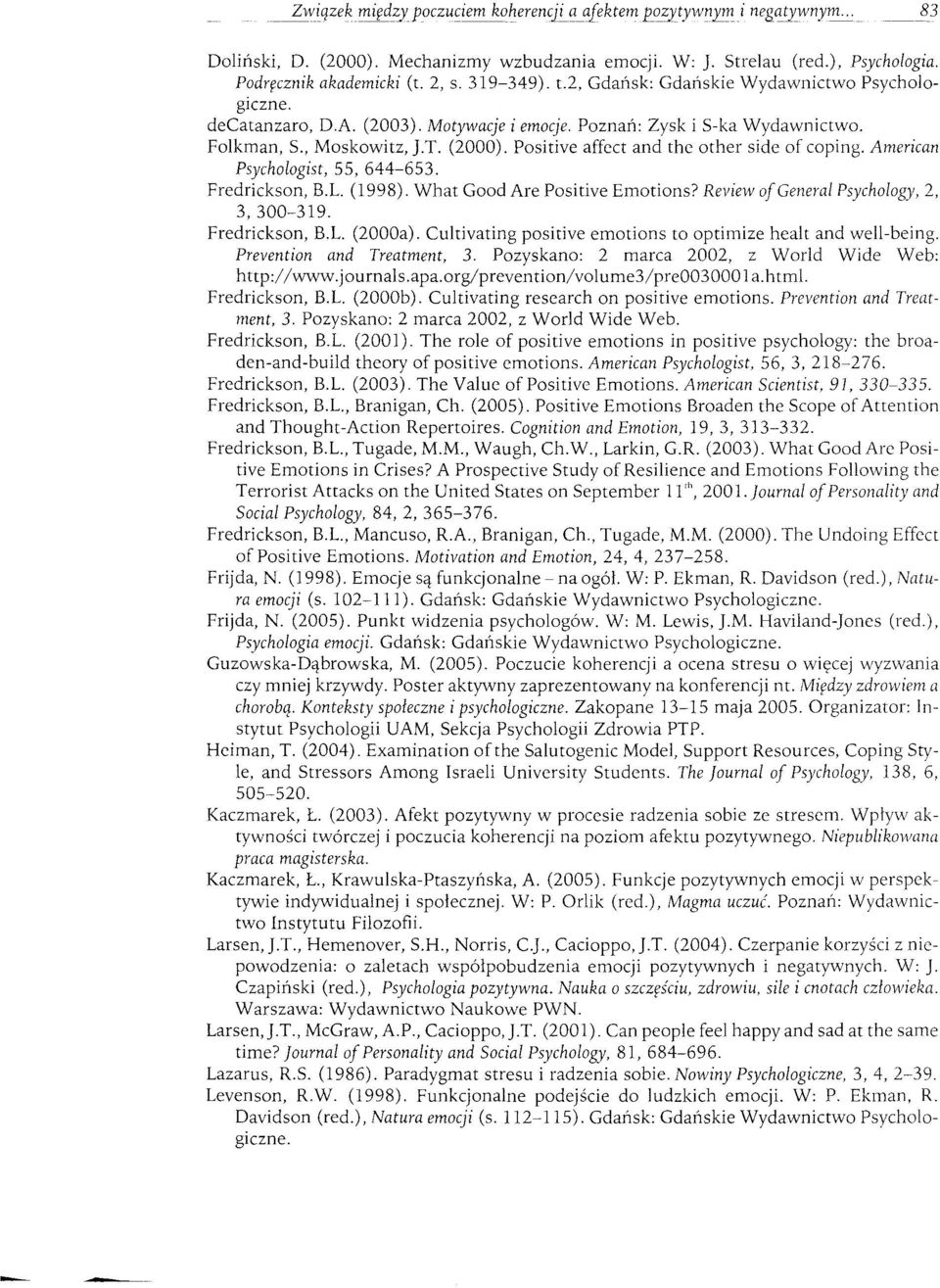 (1998). What Good Are Positive Emotions? Review oj General Psychology, 2, 3,300-319. Fredrickson, B.L. (2000a). Cultivating positive emotions to optimize healt and well-being.